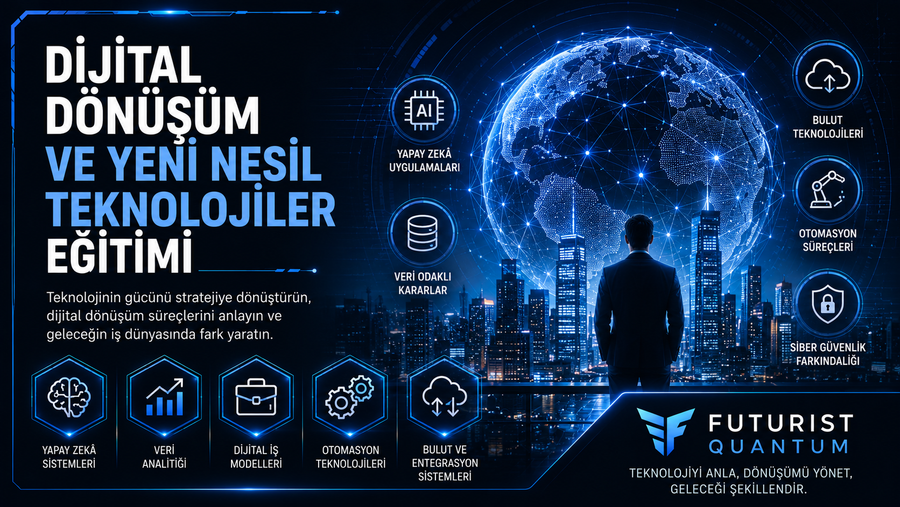DİJİTAL DÖNÜŞÜM VE YENİ NESİL TEKNOLOJİLER EĞİTİMİ